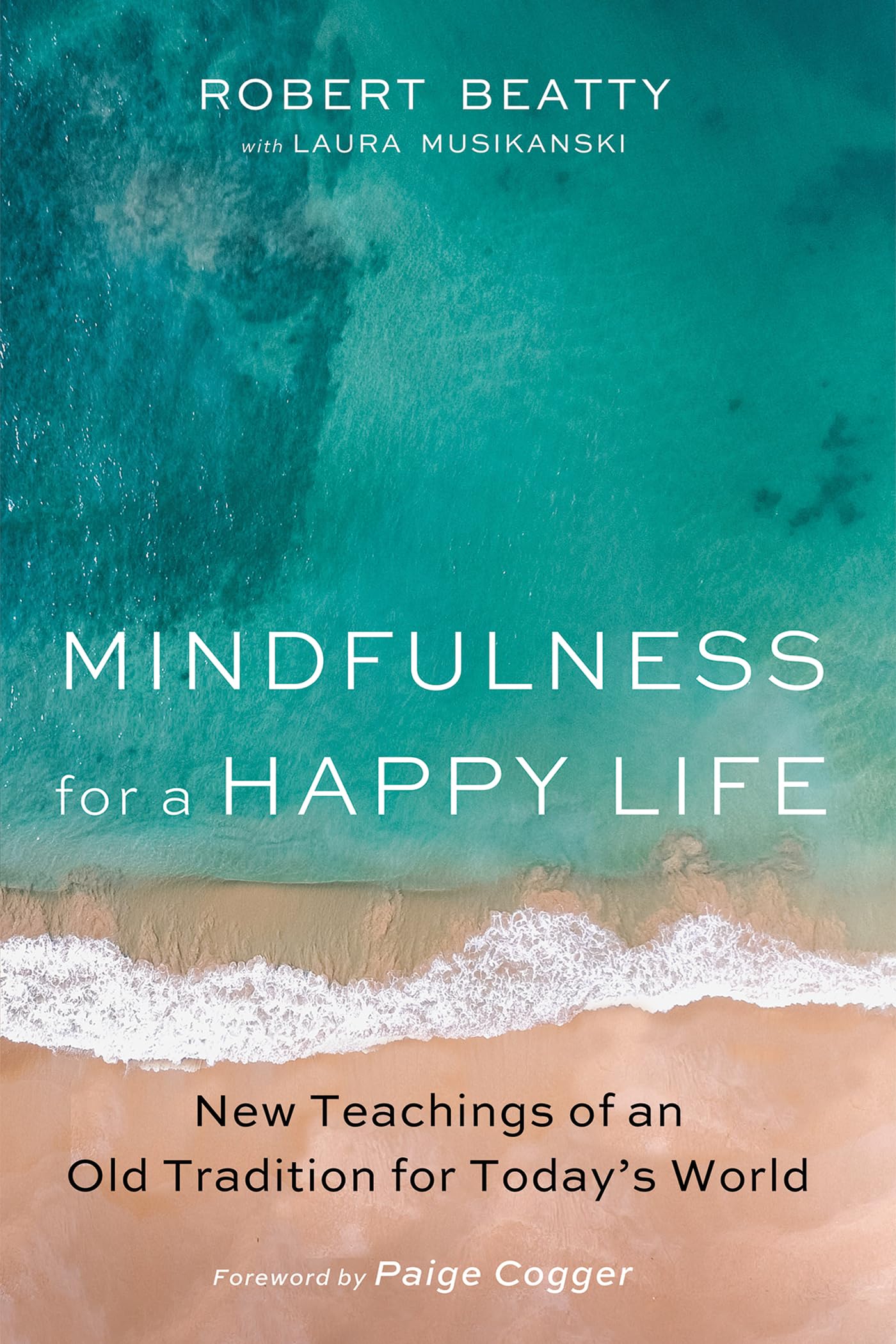 Mindfulness for a Happy Life: New Teachings of an Old Tradition for Todays World