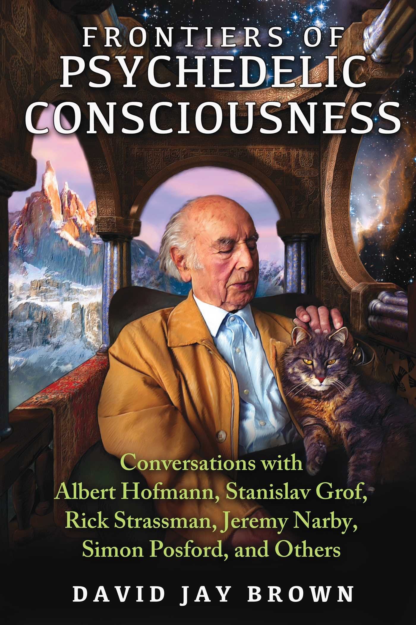 Frontiers of Psychedelic Consciousness: Conversations with Albert Hofmann, Stanislav Grof, Rick Strassman, Jeremy Narby, Simon P