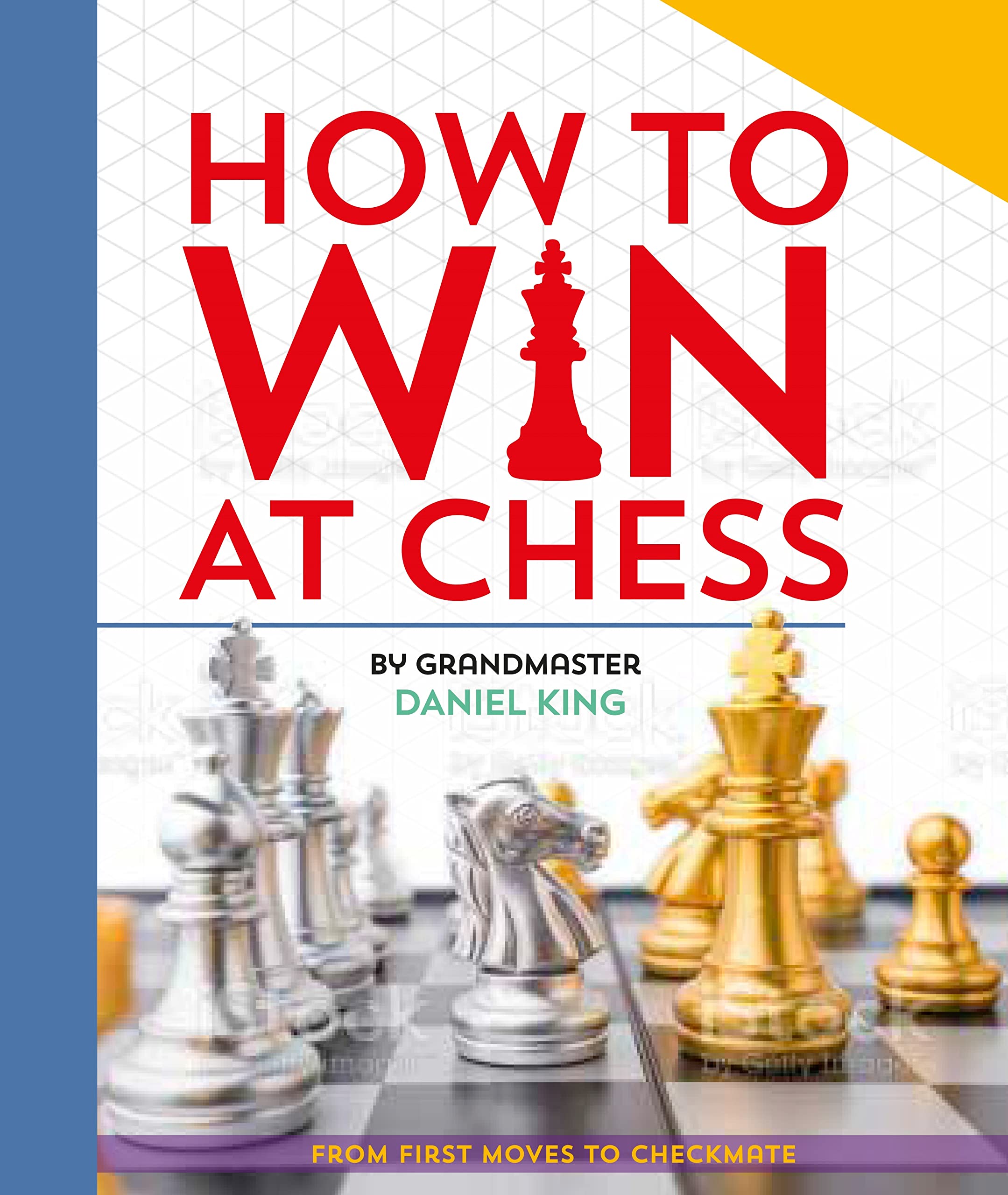 How To Win At Chess:From First Moves To Checkmate
