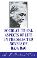 SocioCultural Aspects Of Life In The Selected Novels Of Raja Rao