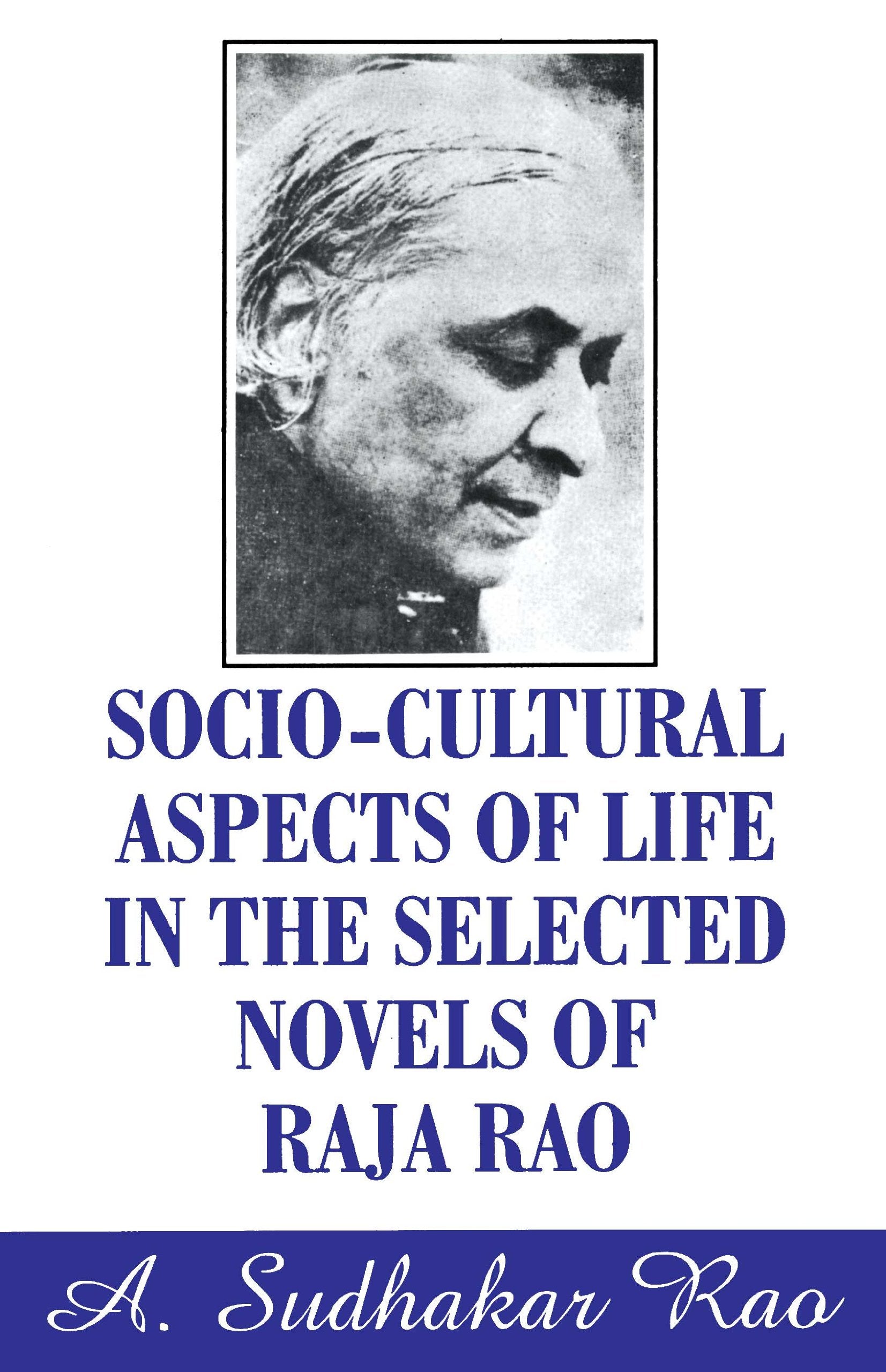 SocioCultural Aspects Of Life In The Selected Novels Of Raja Rao