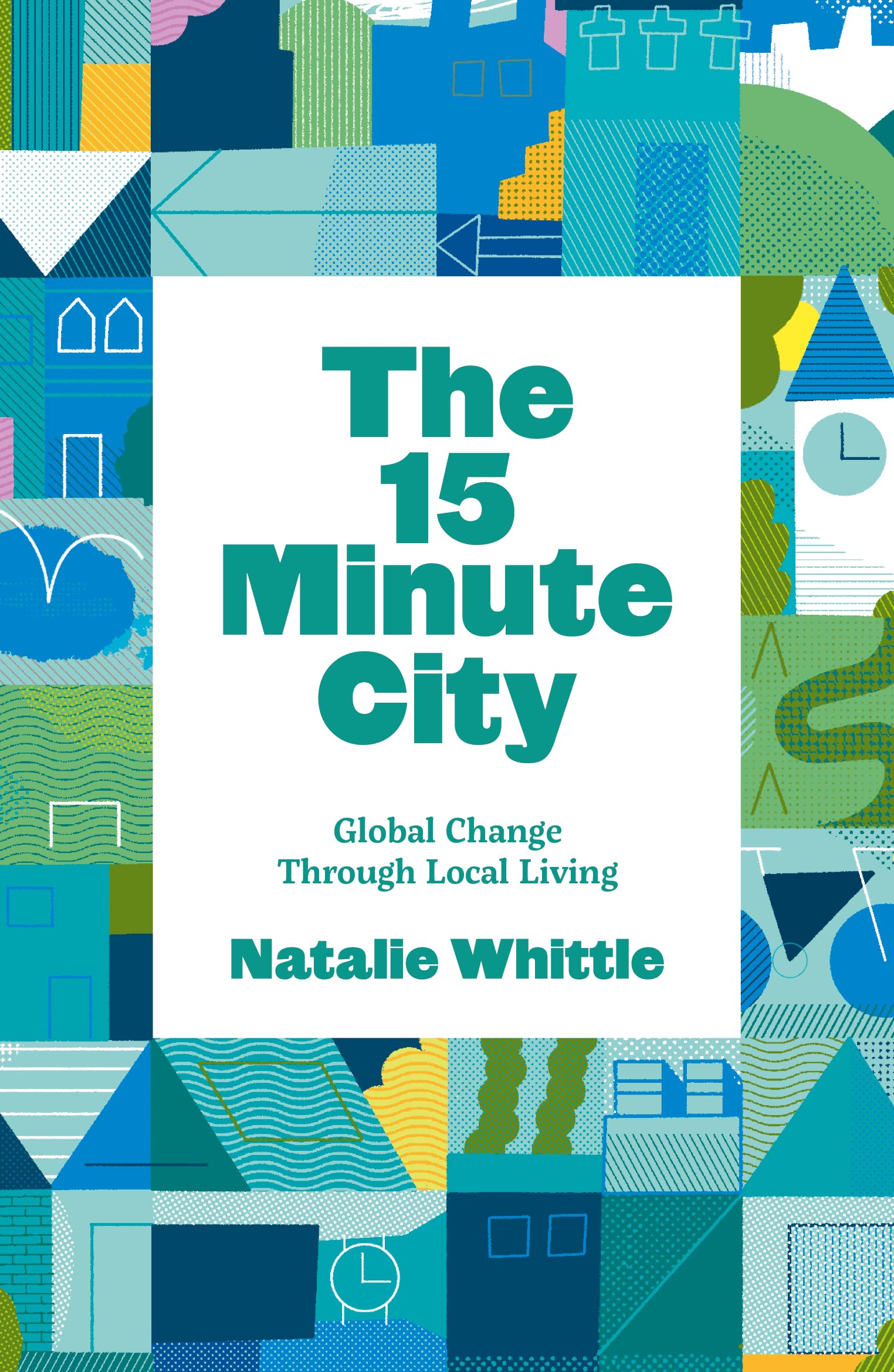 The 15Minute City: Global Change Through Local Living