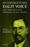 Unforgettable Dalit Voice: Life, Writings & Speeches Of M C Rajah