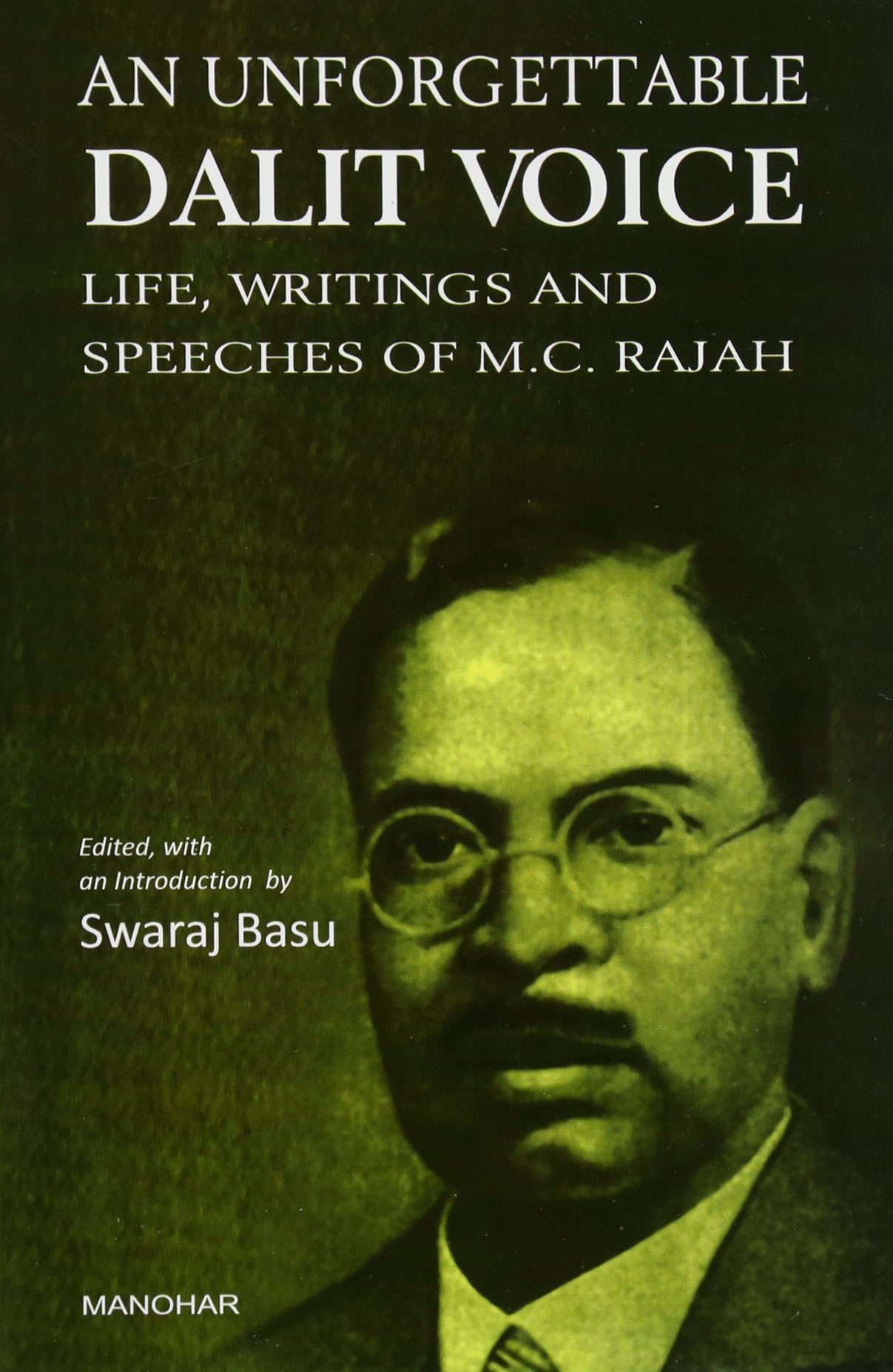 Unforgettable Dalit Voice: Life, Writings & Speeches Of M C Rajah