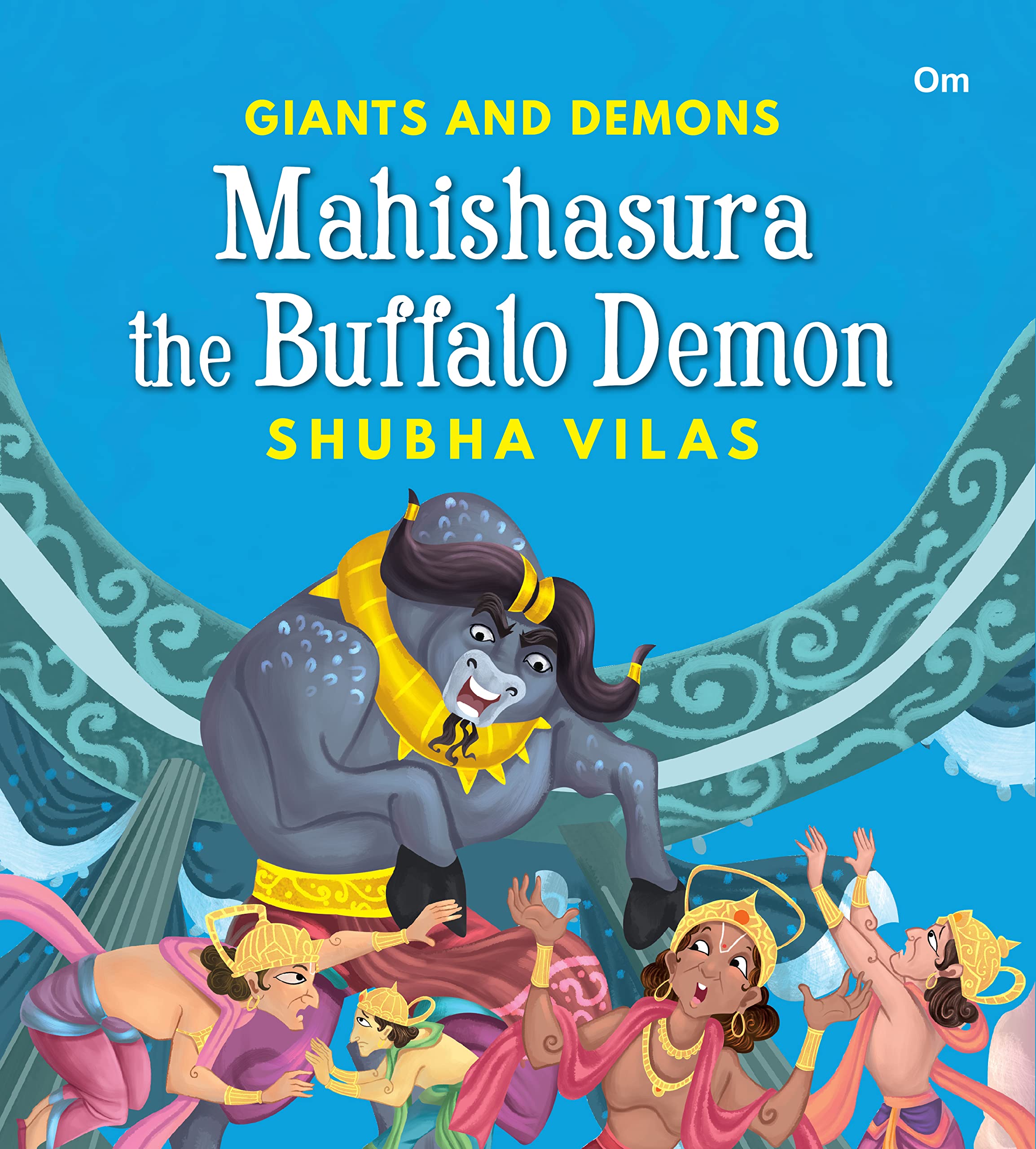 Giants and Demons : Mahishasura the Buffalo Demon (Story book for children) (Giants and Demons Series)