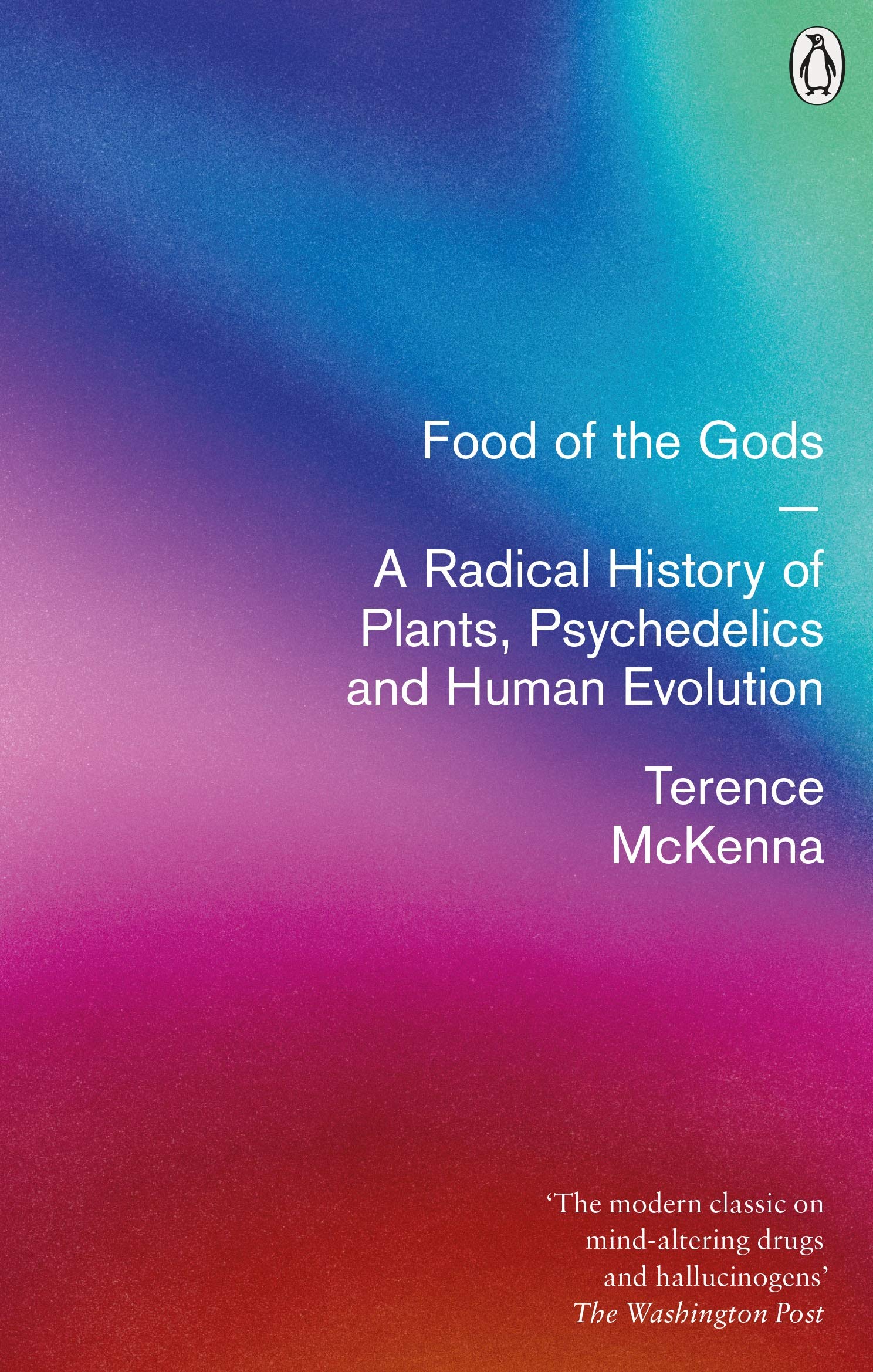 Food of the Gods : A Radical History of Plants@@ Drugs and Human Evolution