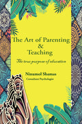 The Art of Parenting and Teaching : The true purpose of education