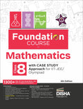 Foundation Course In Mathematics Class 8 With Case Study Approach For Iit Jee/ Olympiad  6Th Edition