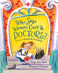 Who Says Women Cant Be Doctors?: The Story of Elizabeth Blackwell