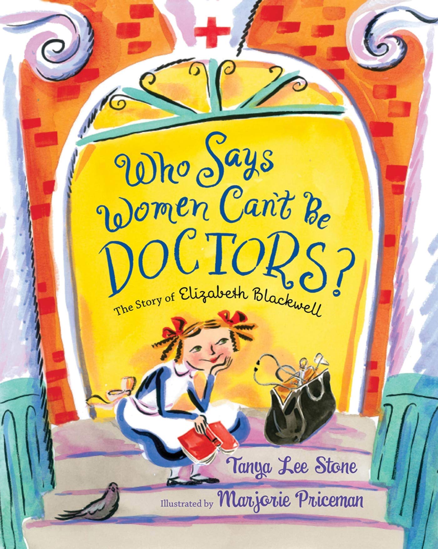 Who Says Women Cant Be Doctors?: The Story of Elizabeth Blackwell