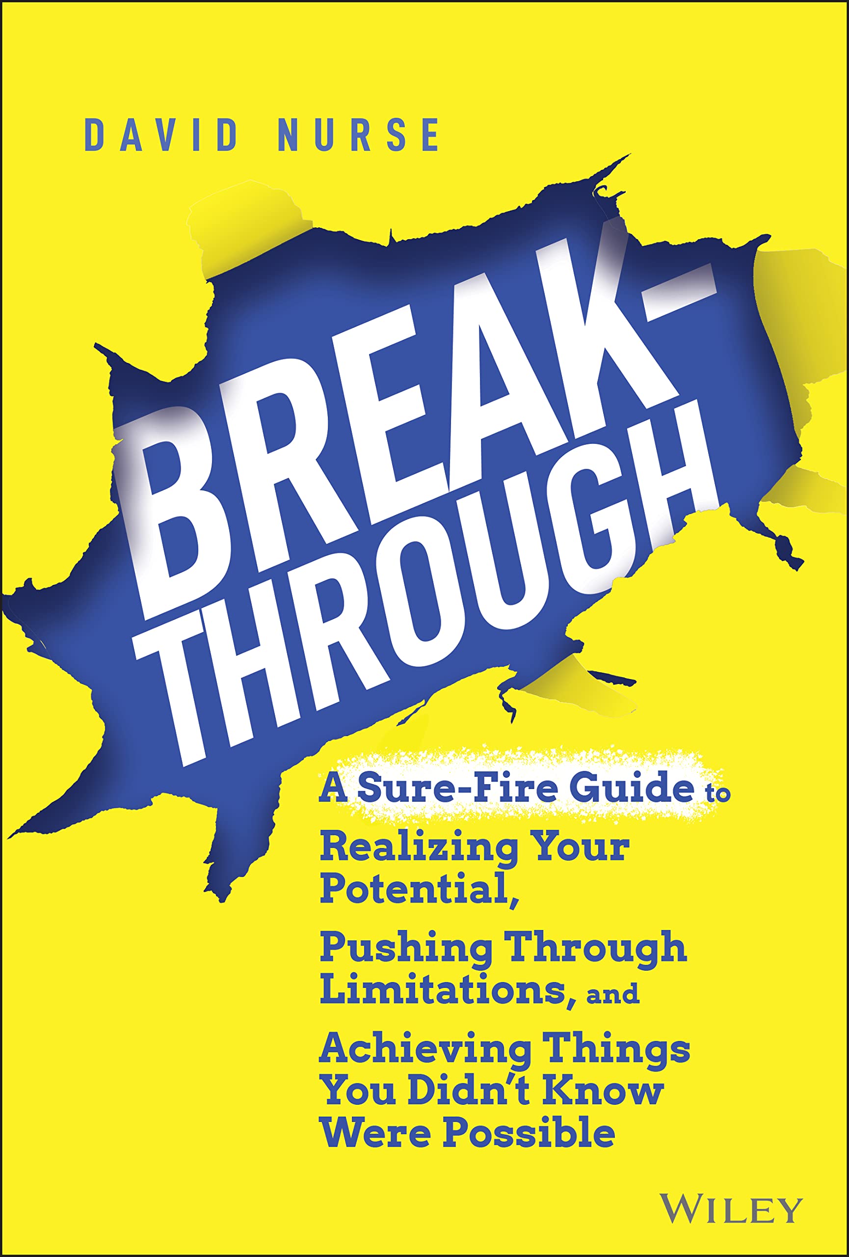 Breakthrough: A SureFire Guide to Realizing Your Potential, Pushing Through Limitations, and Achieving Things You Didnt Know W