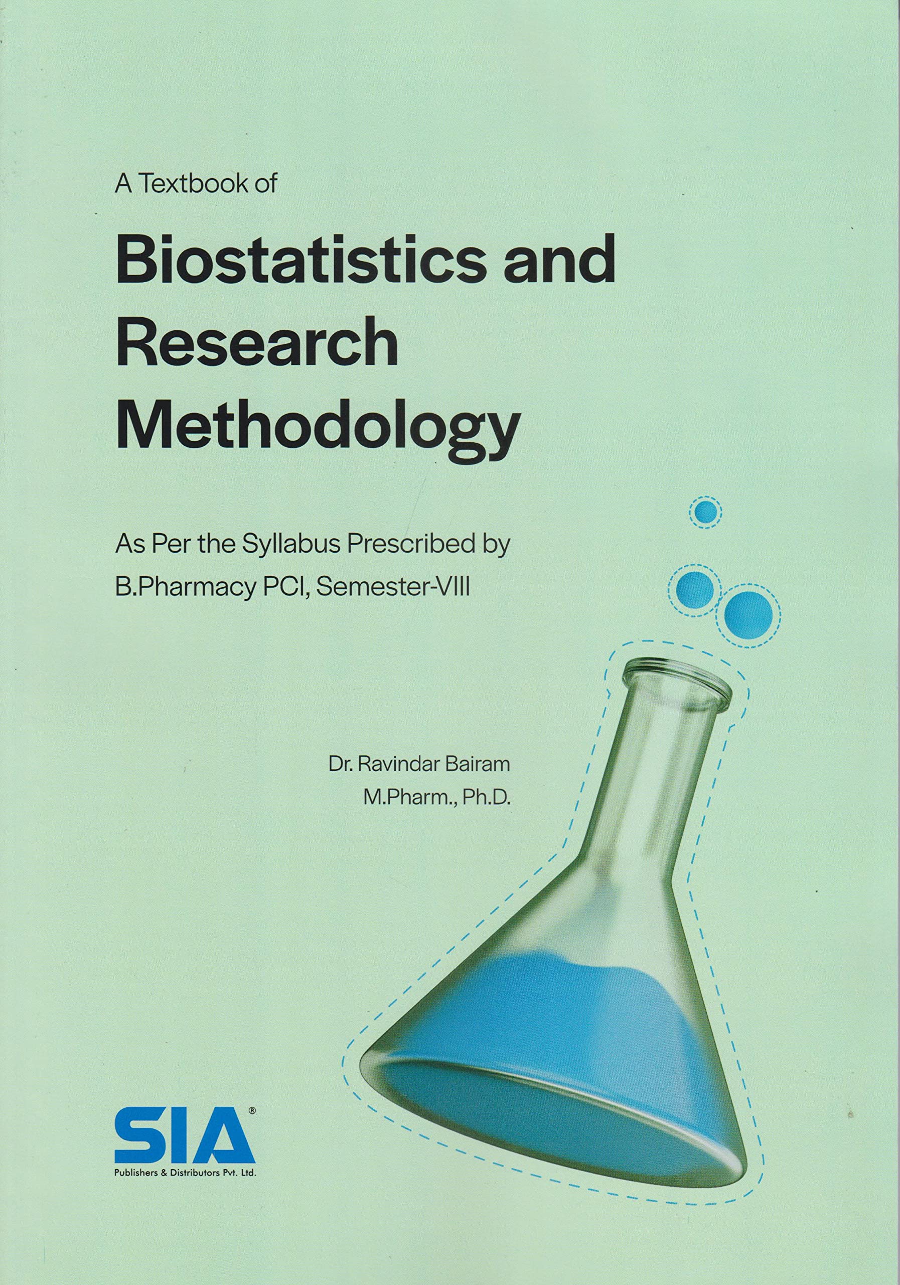 A Textbook of Biostatistics and Research Methodology, As per the Syllabus Prescribed by B.Pharmacy PCI SemesterVIII, 2021 Editi
