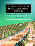 Belt Conveyor In The Mineral Processing Industry: A Guide To Construction, Maintenance & Safety