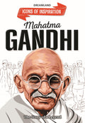 Mahatma Gandhi Biography For Kids Age 612 Years  Inspiring Illustrated Biography Book From Icons Of Inspiration Series | Learn