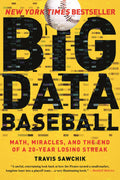 Big Data Baseball: Math, Miracles, and the End of a 20Year Losing Streak