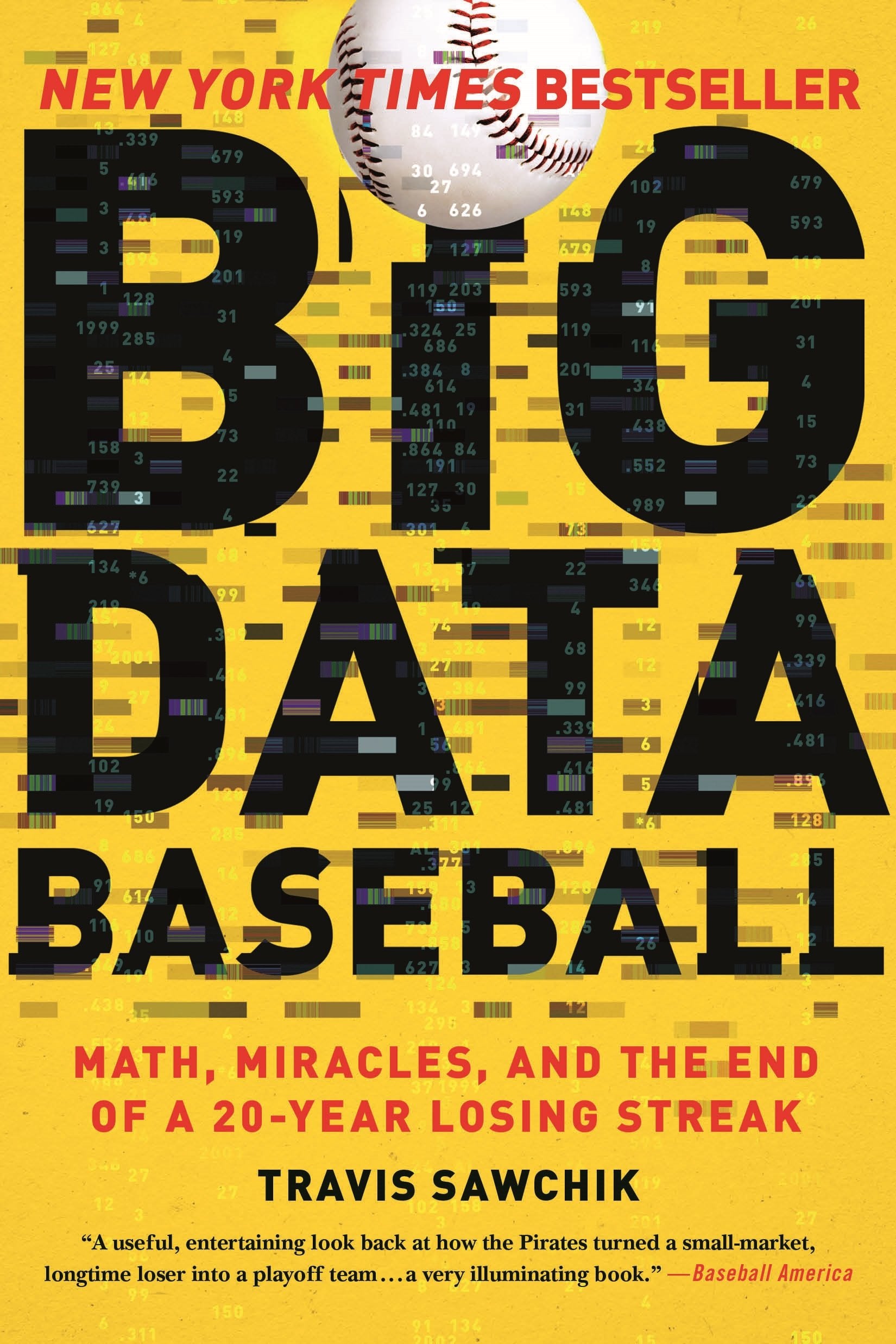 Big Data Baseball: Math, Miracles, and the End of a 20Year Losing Streak