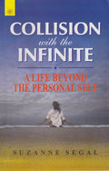 Collision With The Infinite: A Life Beyond The Personal Self