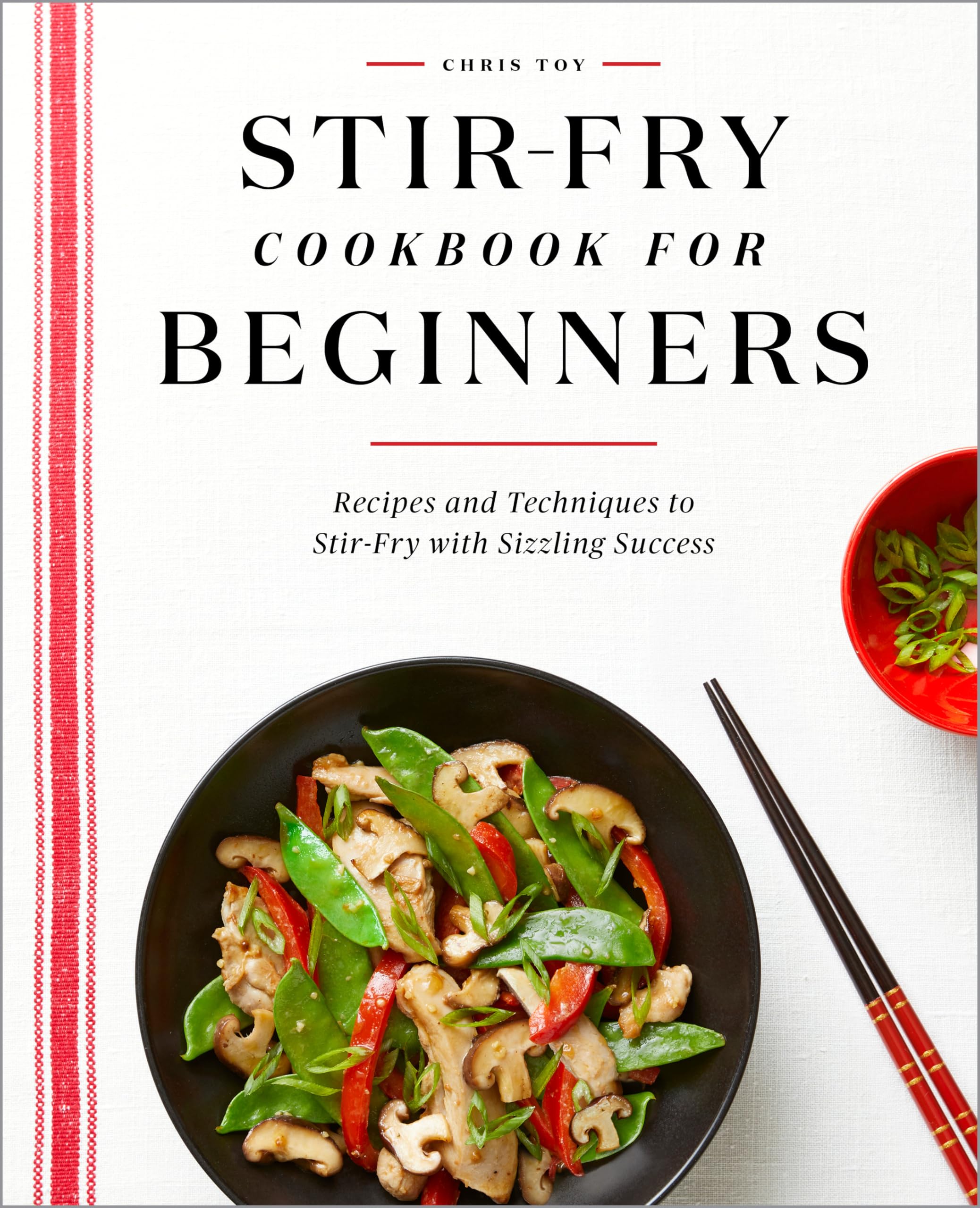 StirFry Cookbook for Beginners: Recipes and Techniques to StirFry with Sizzling Success
