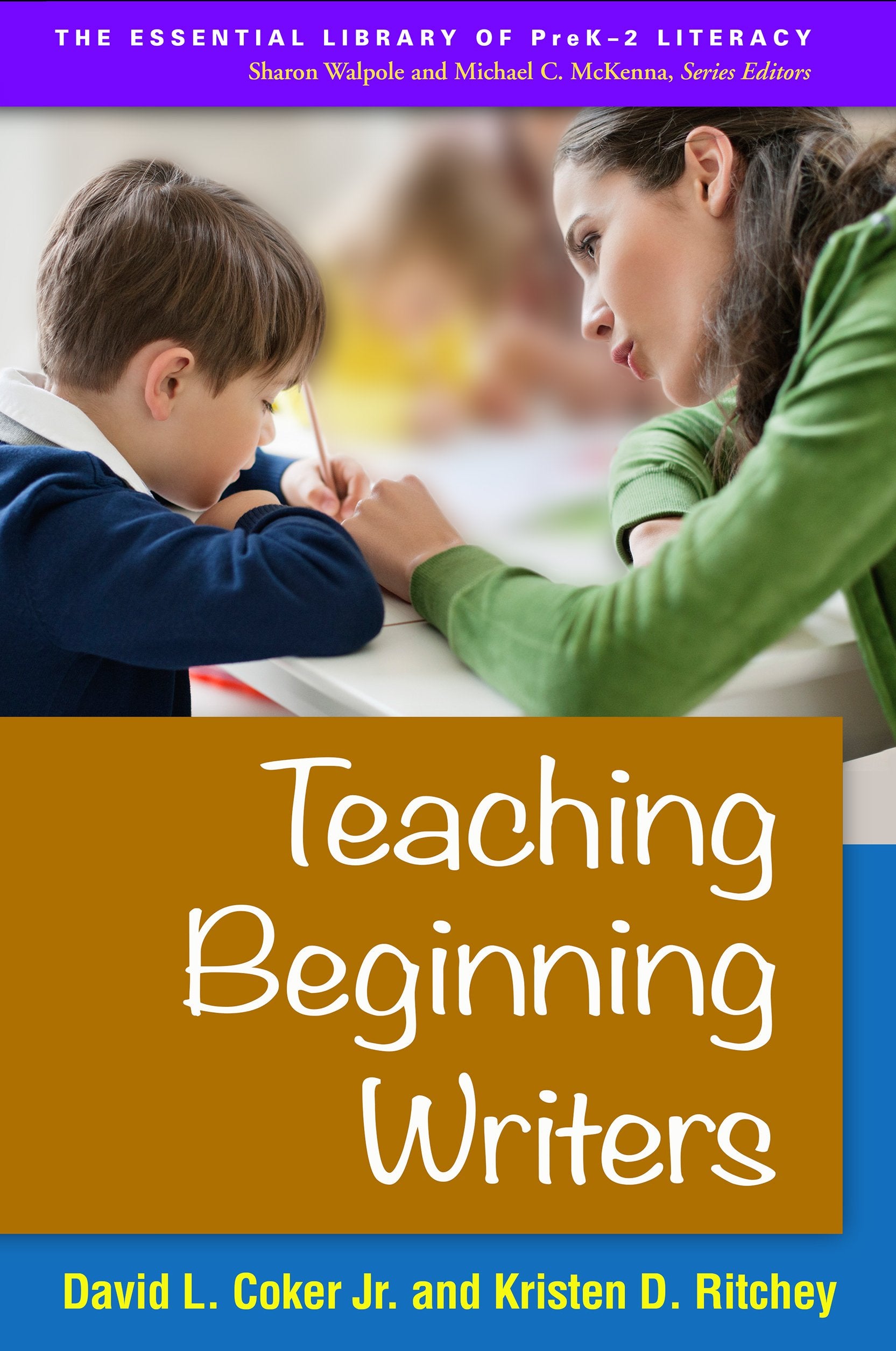 Teaching Beginning Writers (The Essential Library of PreK2 Literacy)