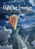 Flight for Freedom: The Wetzel Familys Daring Escape from East Germany (Berlin Wall History for Kids book; Nonfiction Picture Bo