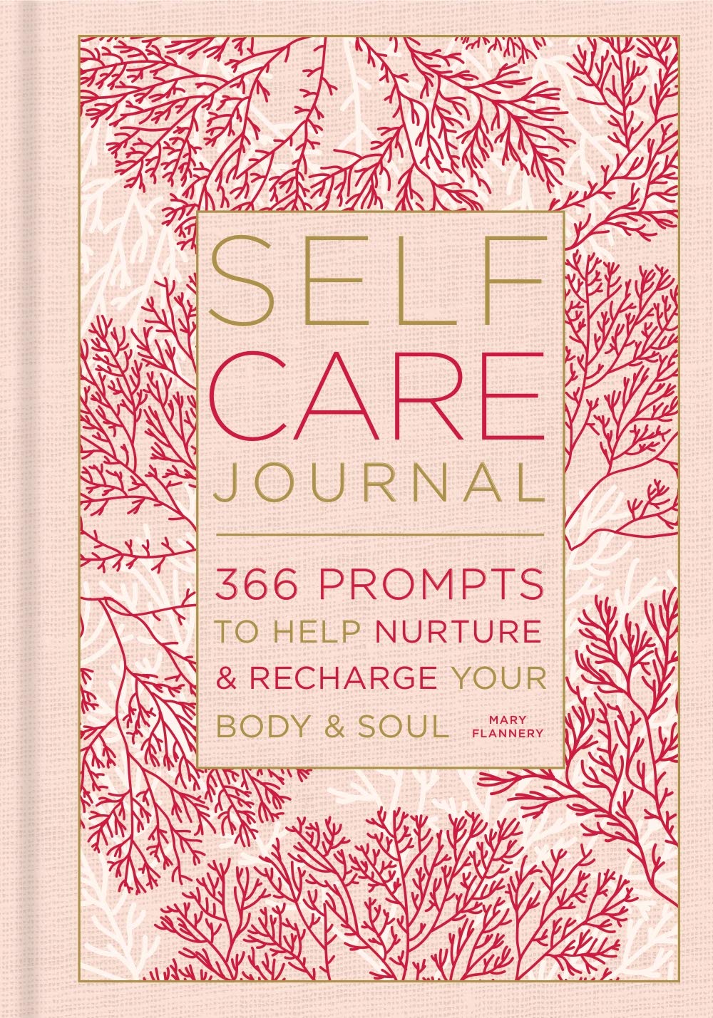 SelfCare Journal: 366 Prompts to Help Nurture & Recharge Your Body & Soul (Volume 9) (Gilded, Guided Journals)