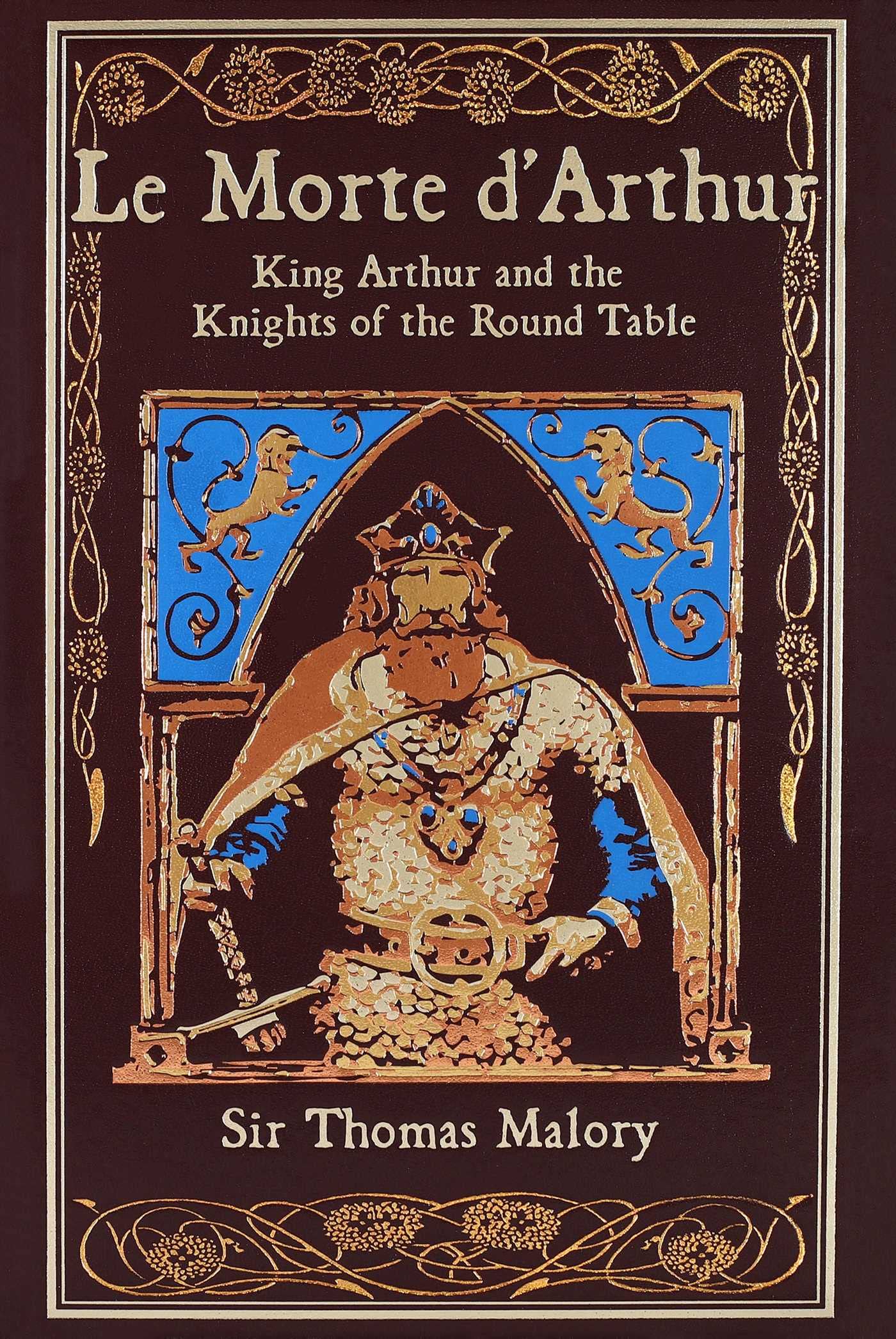 Le Morte dArthur: King Arthur and the Knights of the Round Table (Leatherbound Classics)