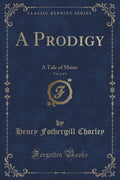 A Prodigy, Vol. 2 of 3: A Tale of Music (Classic Reprint)