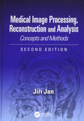 Medical Image Processing, Reconstruction and Analysis: Concepts and Methods, Second Edition (Signal Processing and Communication