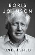Unleashed: Discover the unfiltered truth about Brexit, Covid, and the Conservative Party from exPM and bestselling author Boris