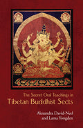 The Secret Oral Teachings In Tibetan Buddhist Sects | Revised, Newly Composed Text Edition | Alexandra DavidNel And Lama Yongde
