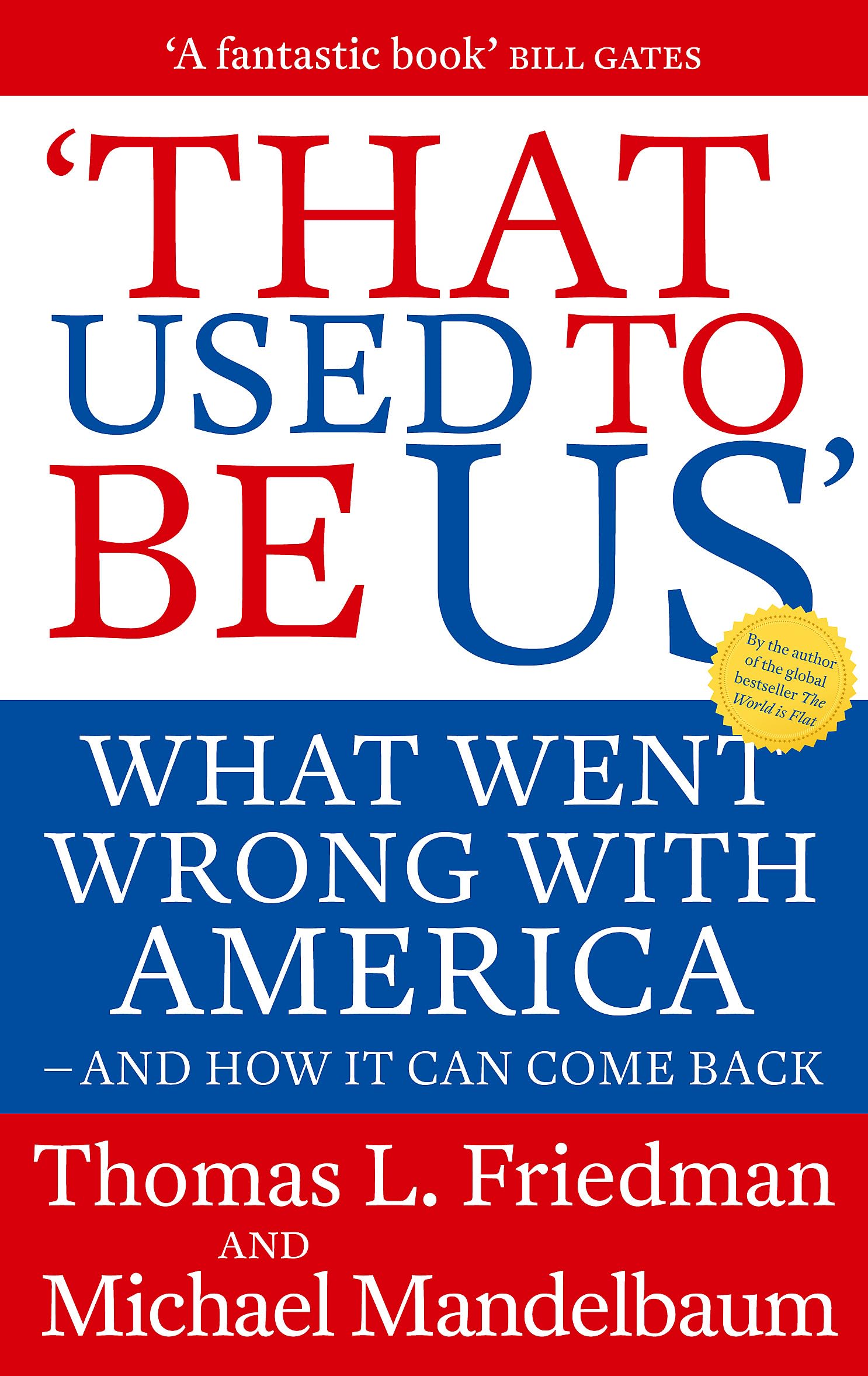 THAT USED TO BE US: WHAT WENT WRONG WITH AMERICA  AND HOW IT CAN COME BACK