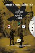 Sherlock Holmes Escape Book, A: The Adventure Of The Tower Of London: Education, Engagement, Empowerment