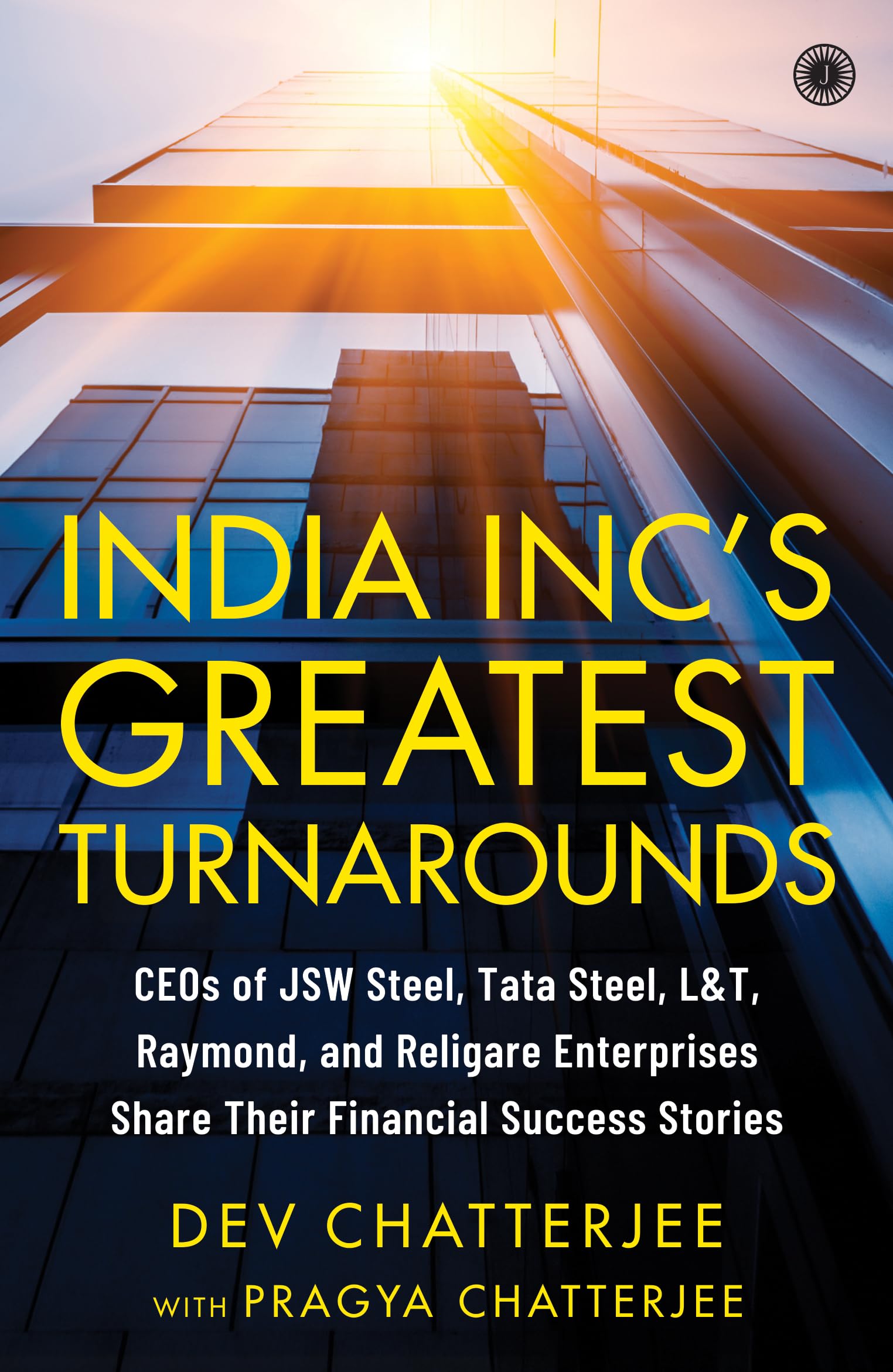 India Incs Greatest Turnarounds: CEOs of JSW Steel, Tata Steel, L&T, Raymond, and Religare Enterprises Share Their Financial Suc