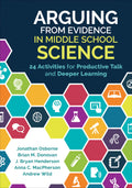 Arguing From Evidence in Middle School Science: 24 Activities for Productive Talk and Deeper Learning