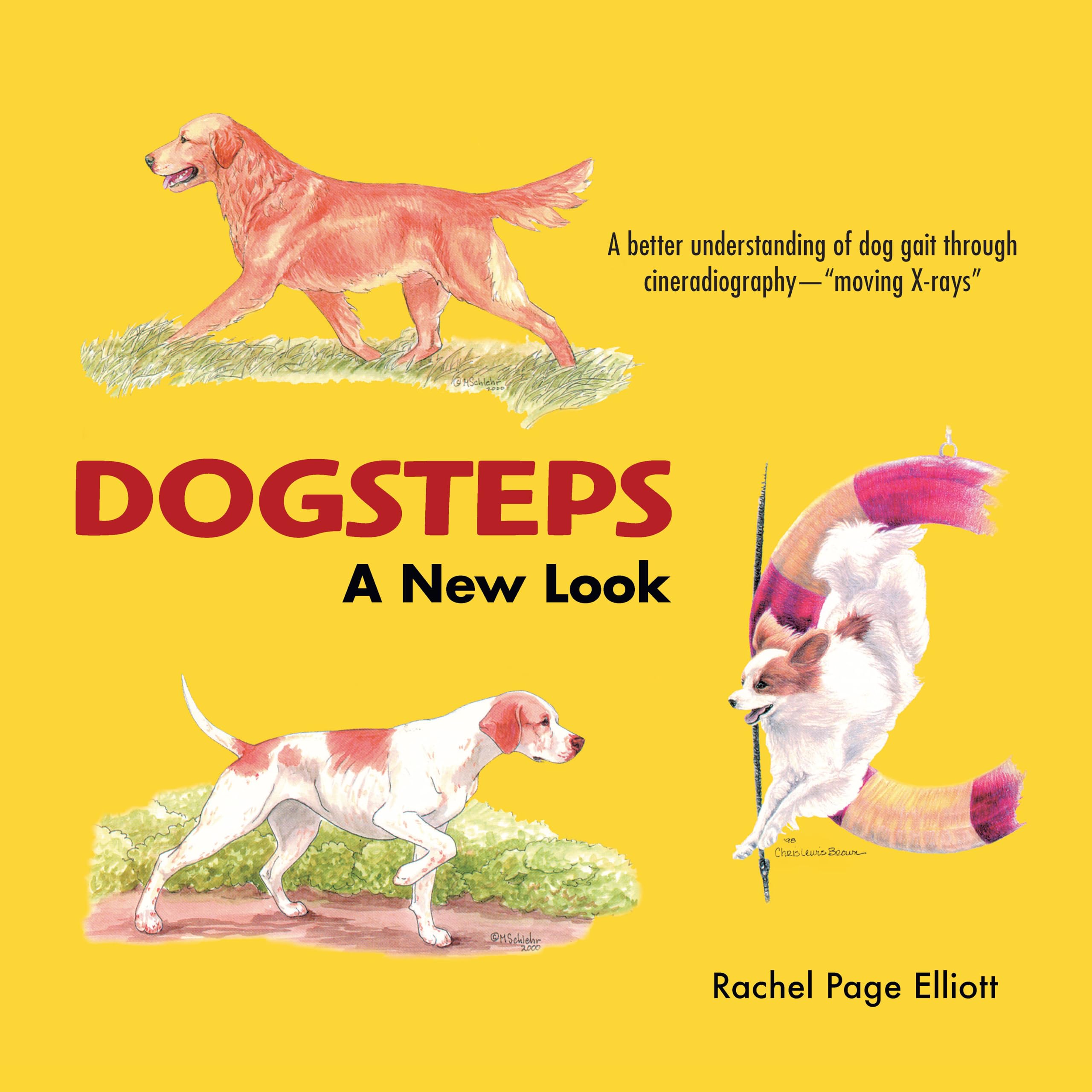 Dogsteps: A New Look, 3rd Edition (CompanionHouse Books) Definitive Manual to Canine Movement, Dog Anatomy, and Natural Gaits of
