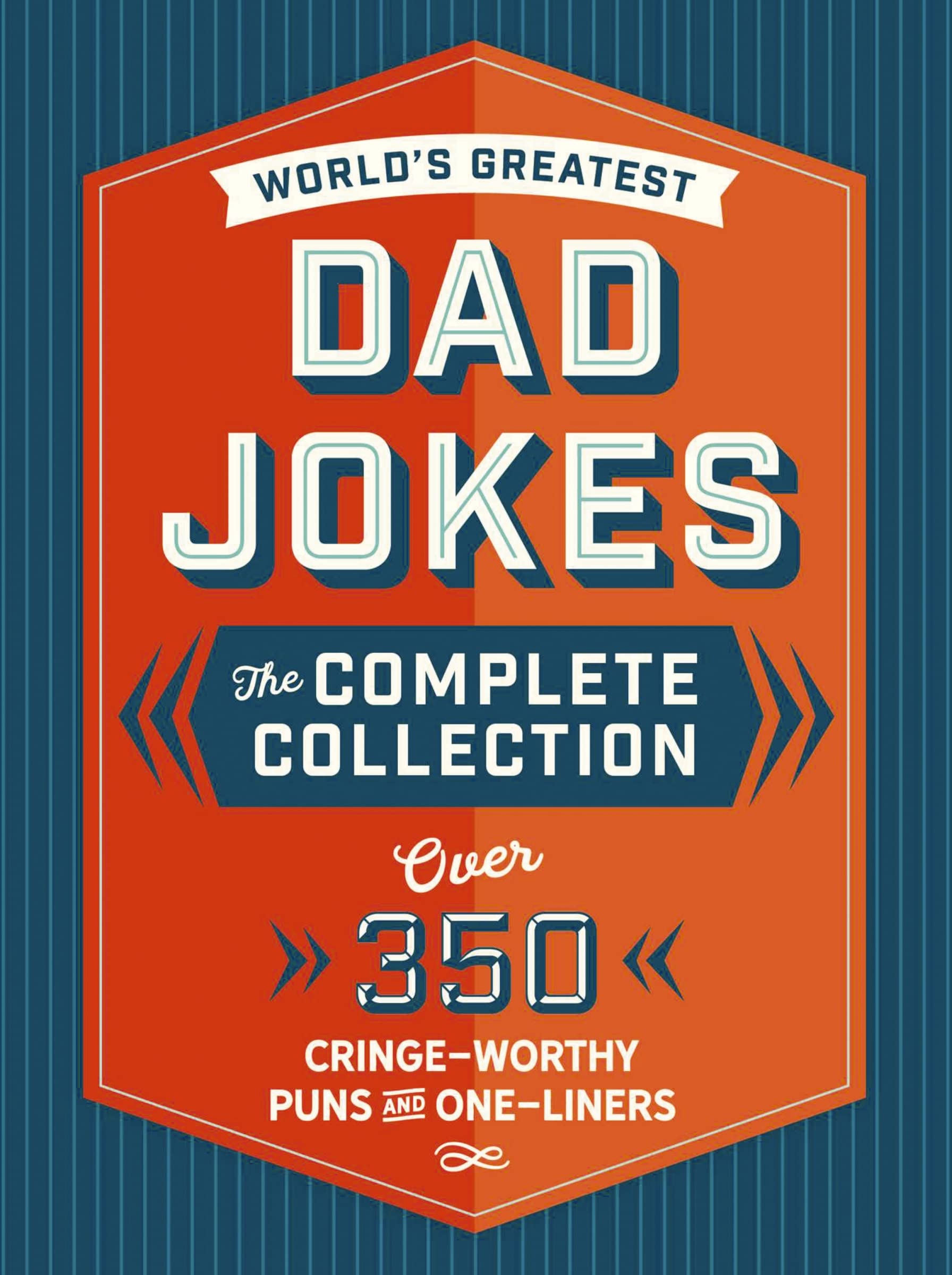 The Worlds Greatest Dad Jokes: The Complete Collection (The Heirloom Edition): Over 500 CringeWorthy Puns and OneLiners (The 