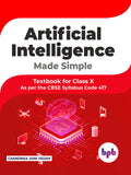 Artificial Intelligence Made Simple Textbook Class 10 (As Per Cbse Syllabus Code 417)