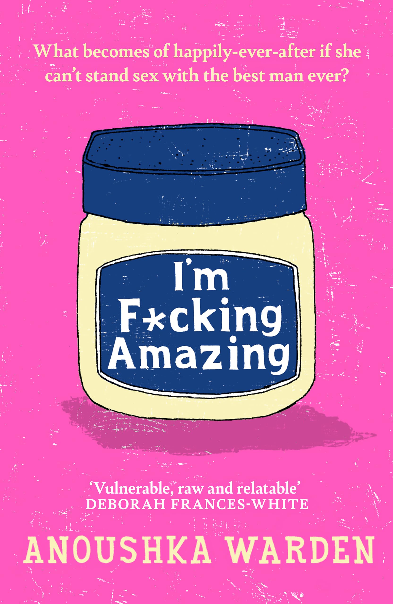 Im F*cking Amazing: The shocking, fresh, funny debut novel youll be talking about for days