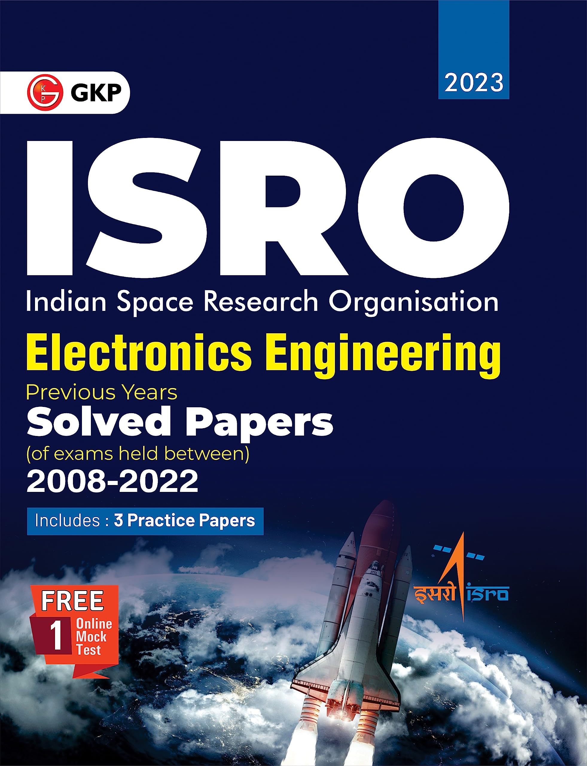 Gkp Isro 2023 : Electronics Engineering  Previous Years Solved Papers Of 2008 To 2022 (Includes 3 Practice Sets & An Online M
