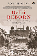 Delhi Reborn: Partition and Nation Building in Indias Capital