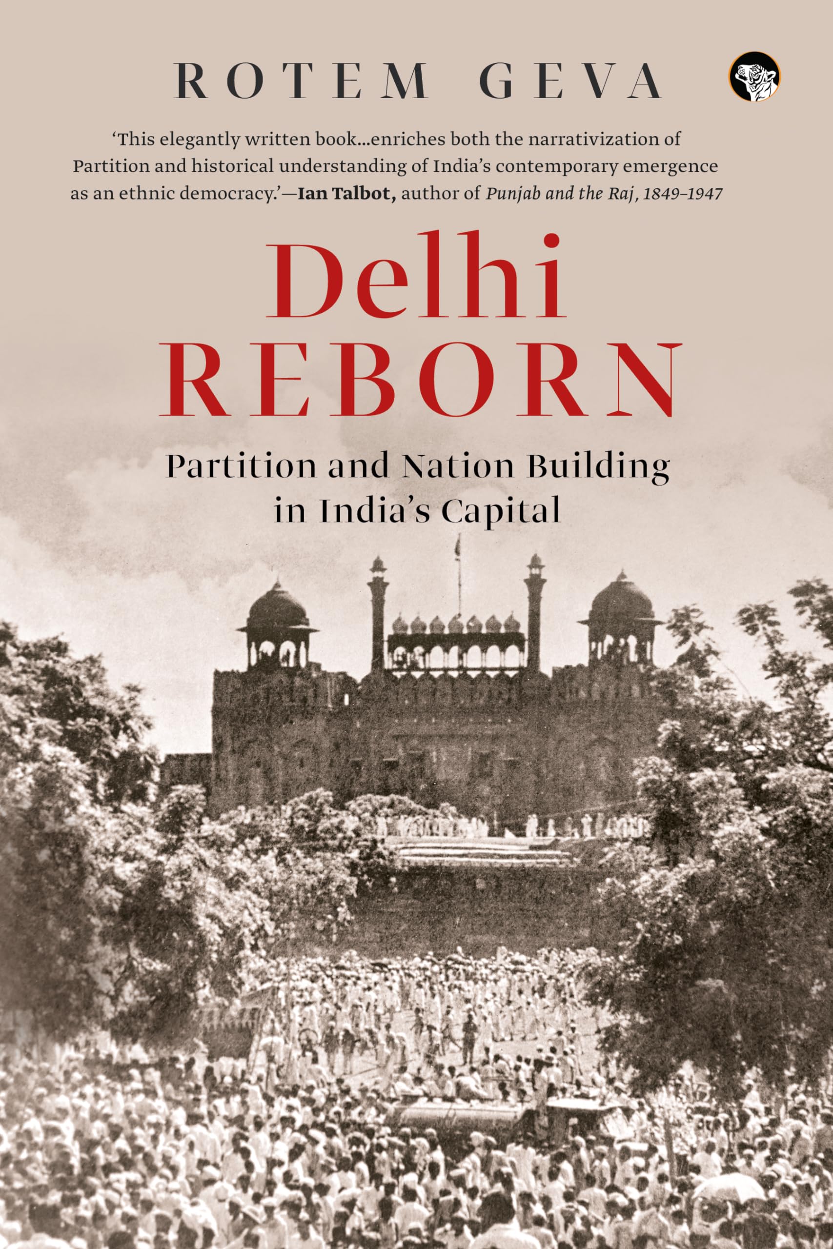 Delhi Reborn: Partition and Nation Building in Indias Capital