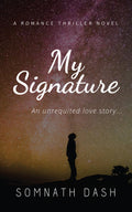 My Signature : An Unrequited Love Story...