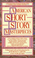 American Short Story Masterpieces: A Rich Selection of Recent Fiction from Americas Best Modern Writers