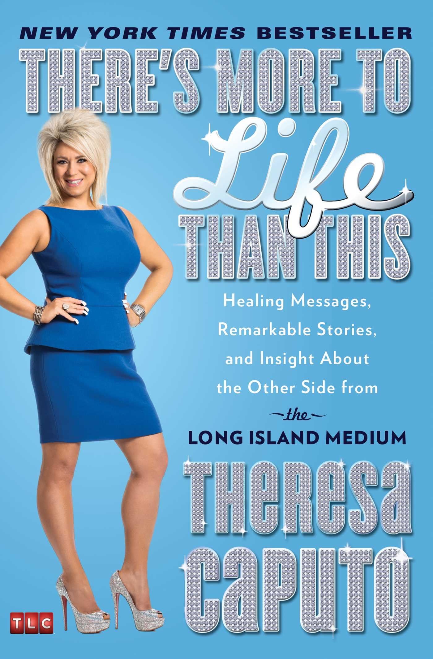Theres More to Life Than This: Healing Messages, Remarkable Stories, and Insight About the Other Side from the Long Island Medi