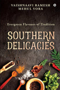 Southern Delicacies: Evergreen Flavours of Tradition