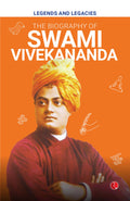 Legends And Legacies : Biography Of Swami Vivekananda