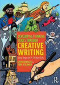 Developing Thinking Skills Through Creative Writing: Story Steps for 912 Year Olds