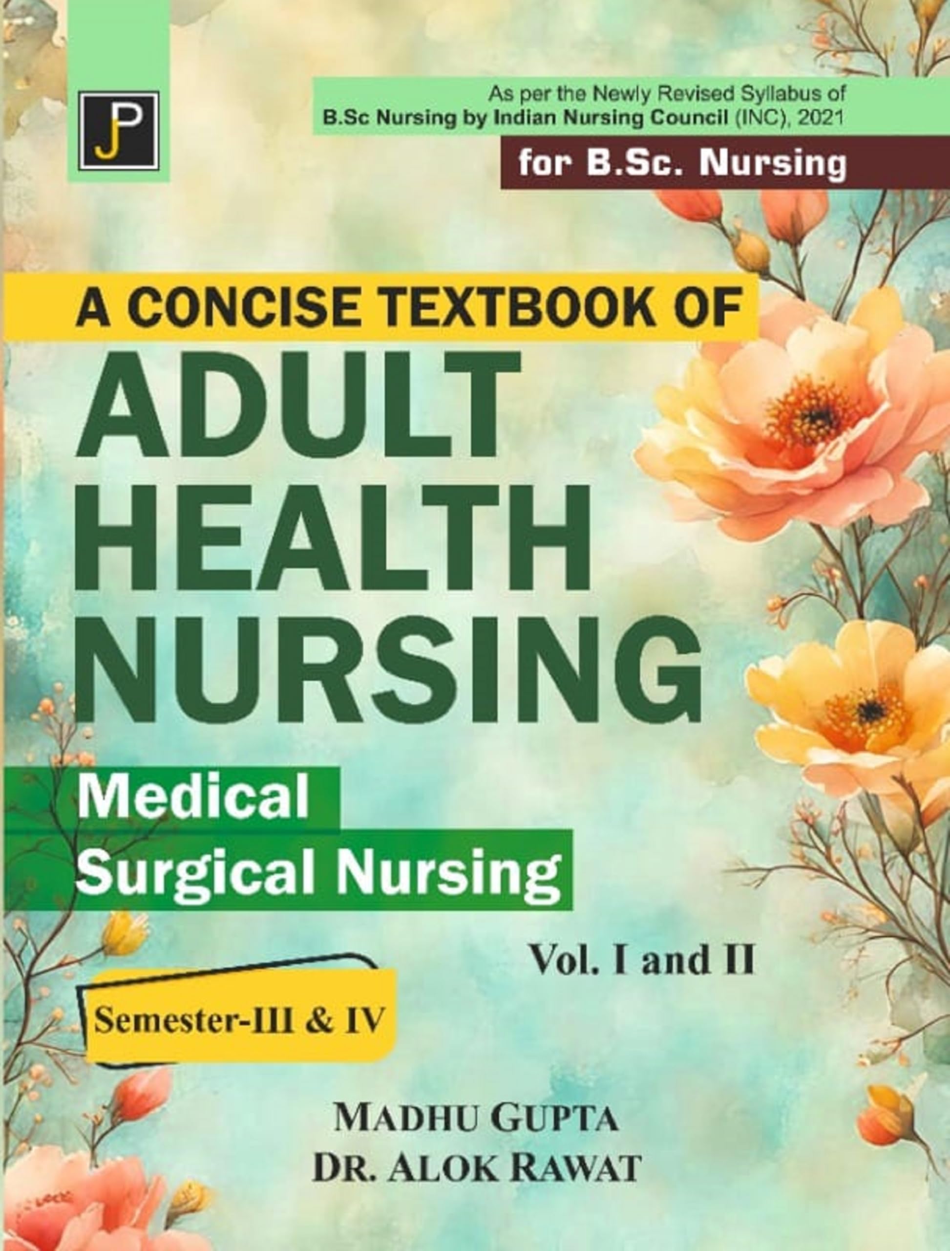A Concise Textbook of Adult Health Nursing Vol. 1 and 2 (Medical Surgical Nursing Vol. I & II). Exclusively designed for 3rd and