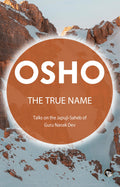 The True Name : Talks On The Japuji  Saheb Of Guru Nanak Dev