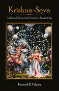 KrishnaSeva: Traditional Ritual In The Practice Of Bhakti Yoga